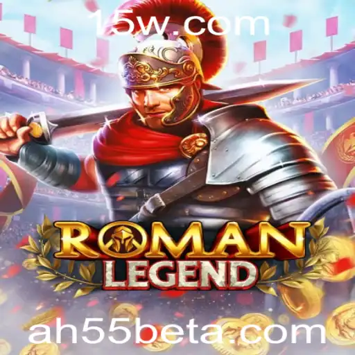 RomanLegend: Aventura Épica e Estratégia com AH55bet